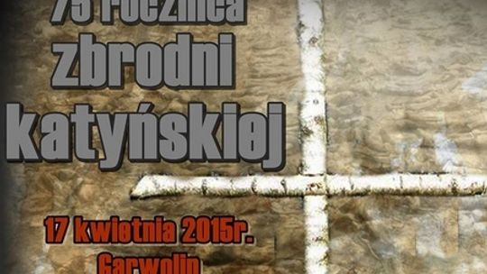 75. rocznica zbrodni katyńskiej ? Garwolin i Żelechów