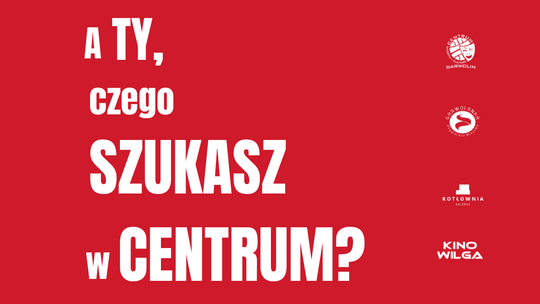A Ty, czego szukasz w Centrum? Wypełnij ankietę