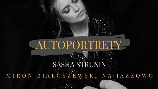 „Autoportrety“ - Miron Białoszewski na jazzowo