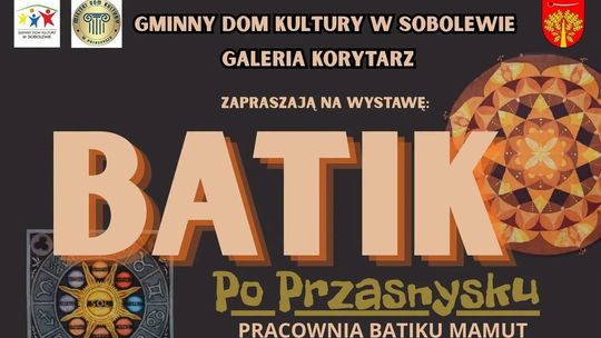 „Batik po przasnysku” w Sobolewie. Kolor, wosk i tkanina w jednej wystawie