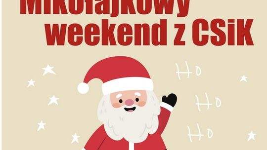 Co umie i co lubi? Weekend z Mikołajem w CSiK