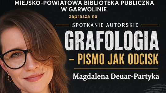 Co zdradza nasze pismo? Spotkanie z biegłą sądową i grafolog Magdaleną Deuar-Partyka w Garwolinie