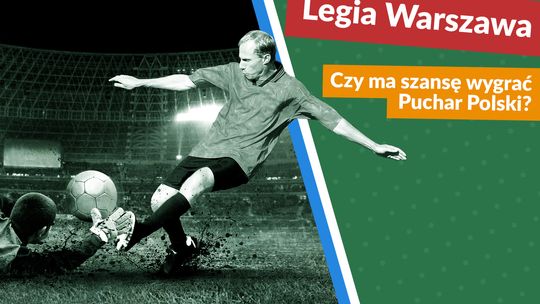 Czy Legia Warszawa ma szansę wygrać Puchar Polski?