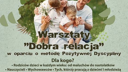 „Dobra relacja” - warsztaty dla rodziców dzieci w każdym wieku