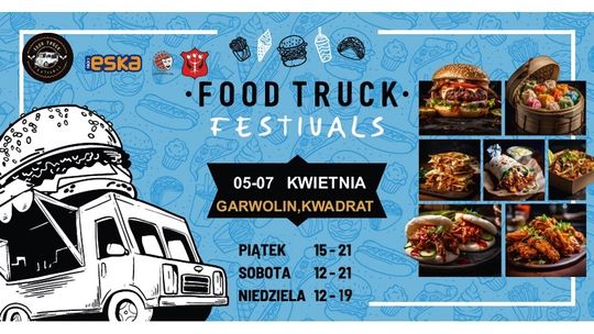 Food Truck Festivals już 5-7 kwietnia na Kwadracie