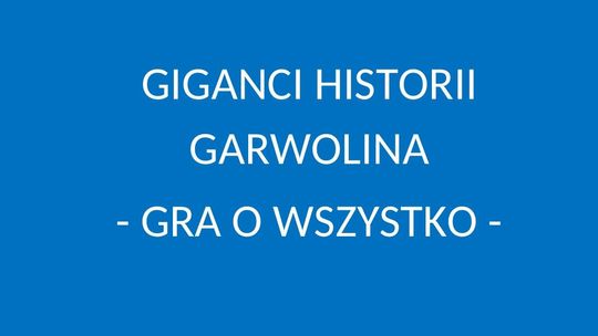 "Giganci Historii Garwolina" – nowa odsłona turnieju