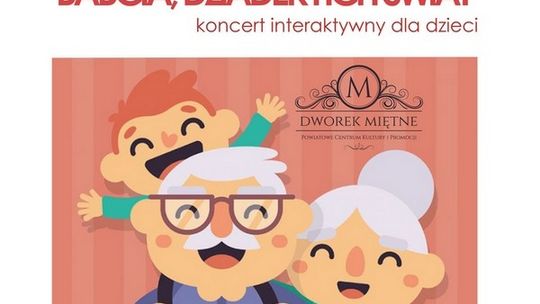 Już dziś! Koncert z babcią i dziadkiem w Miętnem