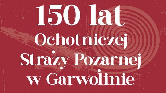 Już w niedzielę 150-lecie OSP Garwolin