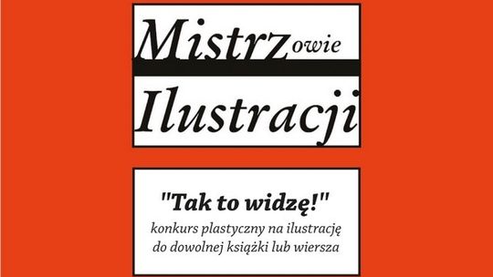 Mistrzowie Ilustracji ? do zobaczenia w CSiK. Konkurs plastyczny