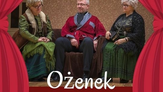 "Ożenek" teatru "Niby nic..." już w niedzielę