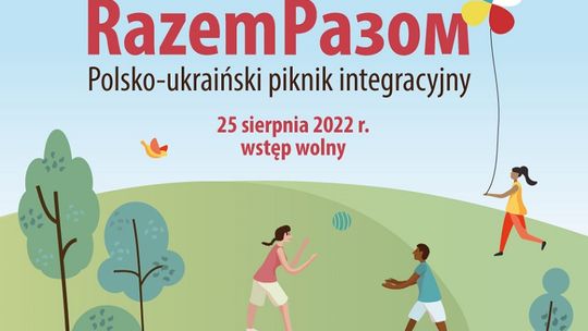 Pазом! Razem! Polsko-ukraiński piknik integracyjny