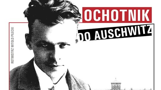 Pilecki - ochotnik do Auschwitz