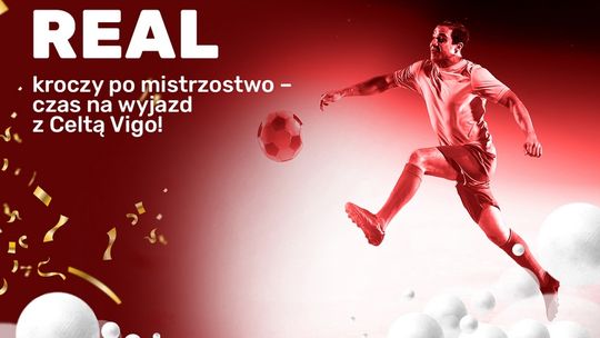 Real kroczy po mistrzostwo – czas na wyjazd z Celtą Vigo!