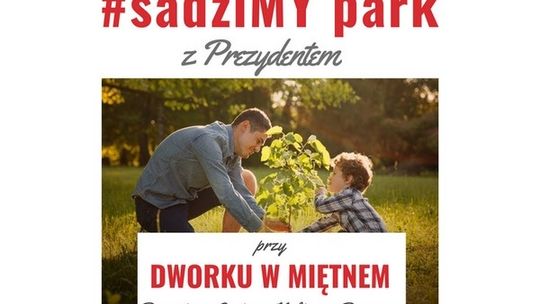 #sadziMY park z Prezydentem