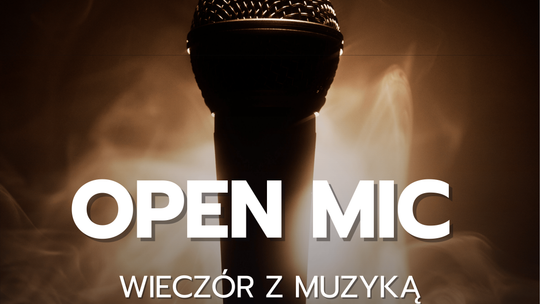 Śpiewasz lub grasz na instrumencie? Przyjdź na Open Mic!