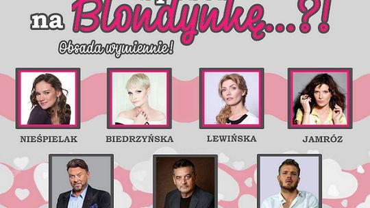 "Sposób na blondynkę” na scenie w Garwolinie