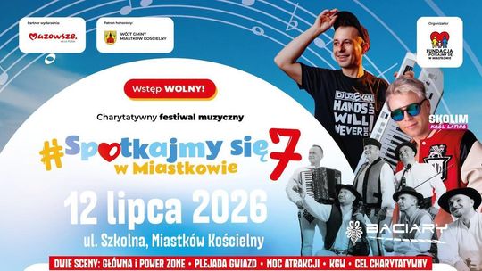 Spotkajmy się w Miastkowie 7. Muzyka, wielkie gwiazdy i pomoc potrzebującym