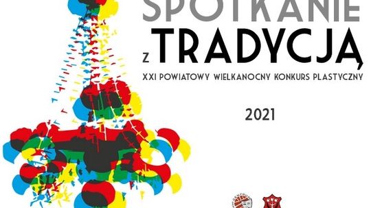 ?Spotkanie z tradycją?, czyli XXI Plastyczny Konkurs Wielkanocny