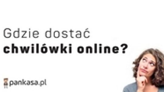 Szybkie chwilówki online - gdzie je dostać?