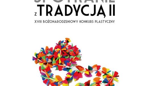 Tradycja po raz wtóry. Plastyczny Konkurs Bożonarodzeniowy