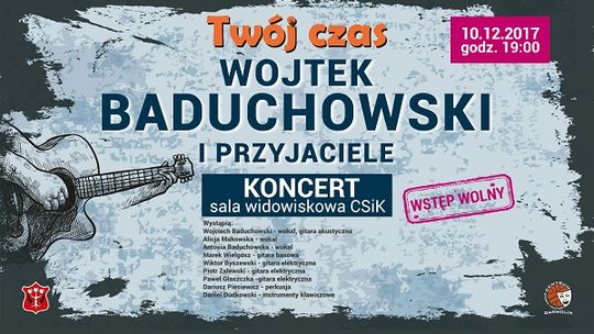 Twój czas z Wojtkiem Baduchowskim i przyjaciółmi