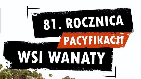 W 81. rocznicę pacyfikacji Wanat [program uroczystości]