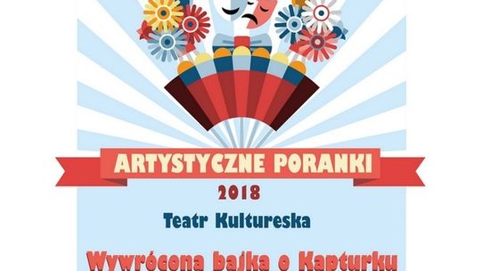 ?Wywrócona bajka o Kapturku? ? Artystyczne poranki z Kultureską