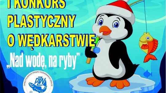 Zgłoś się do konkursu plastycznego ?Nad wodę, na ryby?