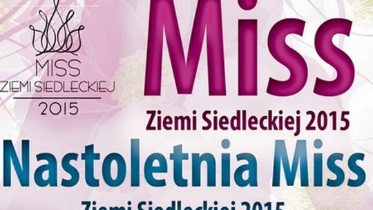 Zostań Miss Ziemi Siedleckiej 2015