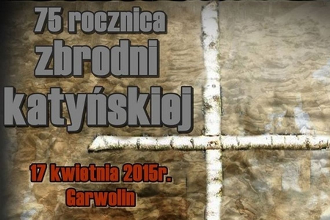 75. rocznica zbrodni katyńskiej ? Garwolin i Żelechów