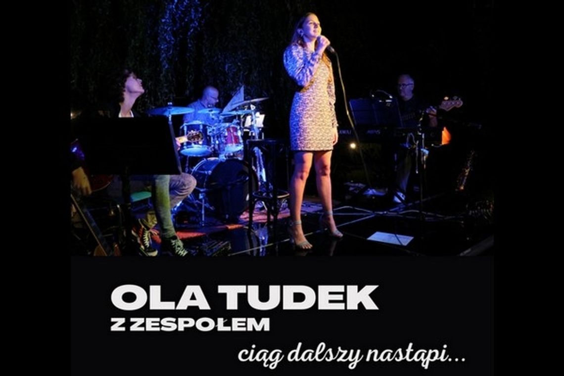 Ciąg dalszy nastąpi? Koncert Oli Tudek z zespołem