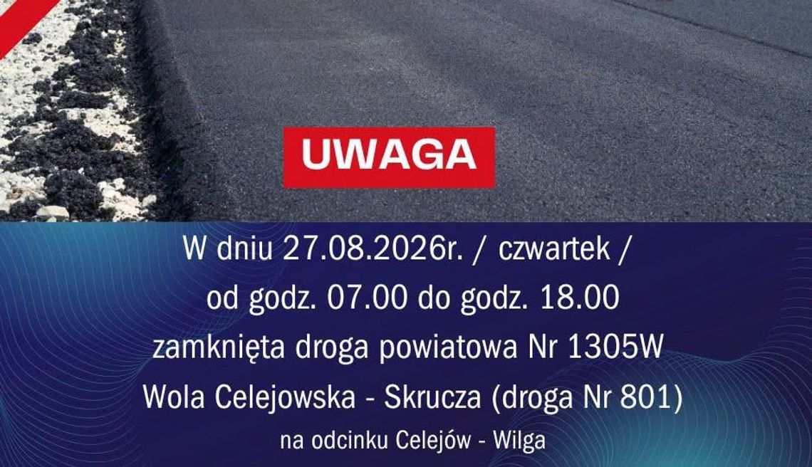 Droga Celejów–Wilga zostanie zamknięta. Utrudnienia 27 sierpnia Droga Celejów–Wilga zostanie zamknięta. Utrudnienia 27 sierpnia