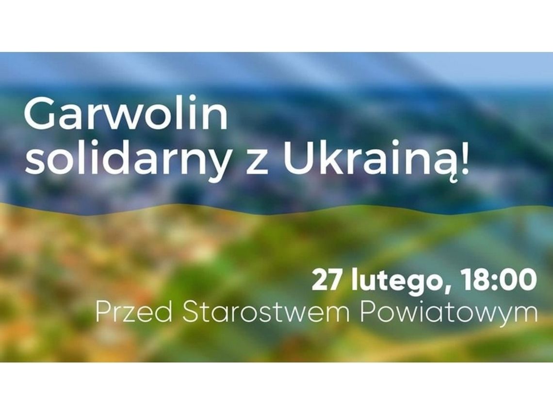 Garwolin Solidarny z Ukrainą! W niedzielę pod starostwem