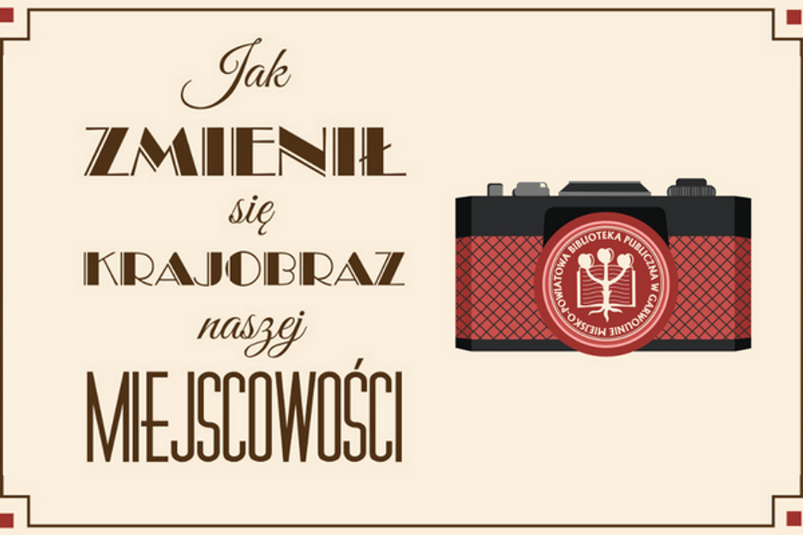 Jak zmieniała się twoja miejscowość? - konkurs fotograficzny