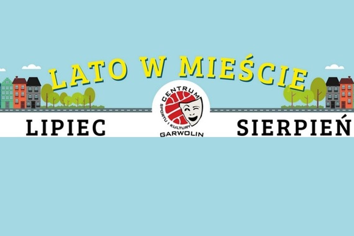 Lato w mieście - spędź wakacje z CSiK