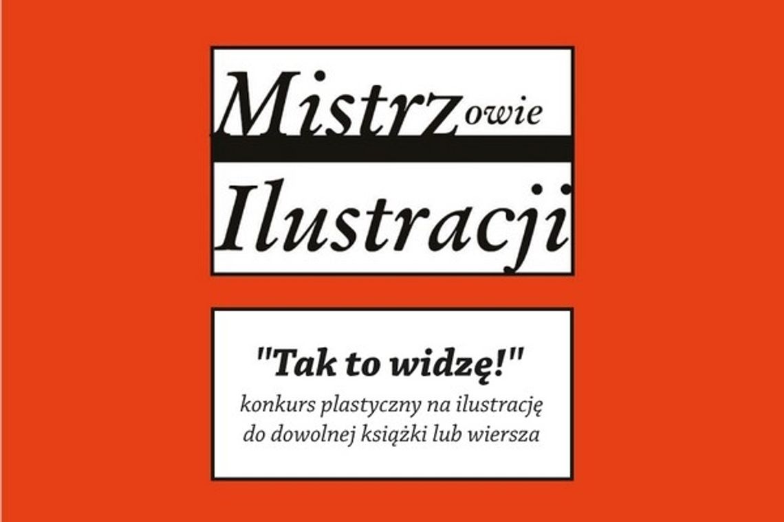 Mistrzowie Ilustracji ? do zobaczenia w CSiK. Konkurs plastyczny