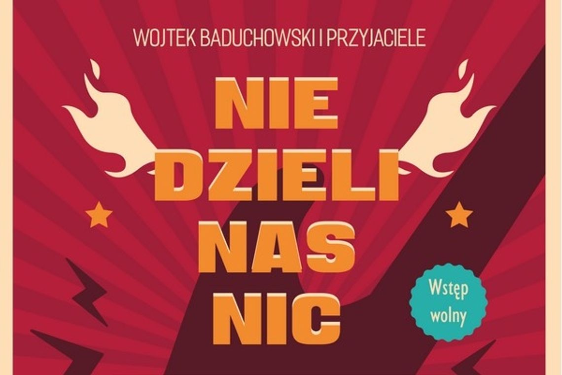 Nie dzieli nas nic, czyli Wojtek Baduchowski i Przyjaciele