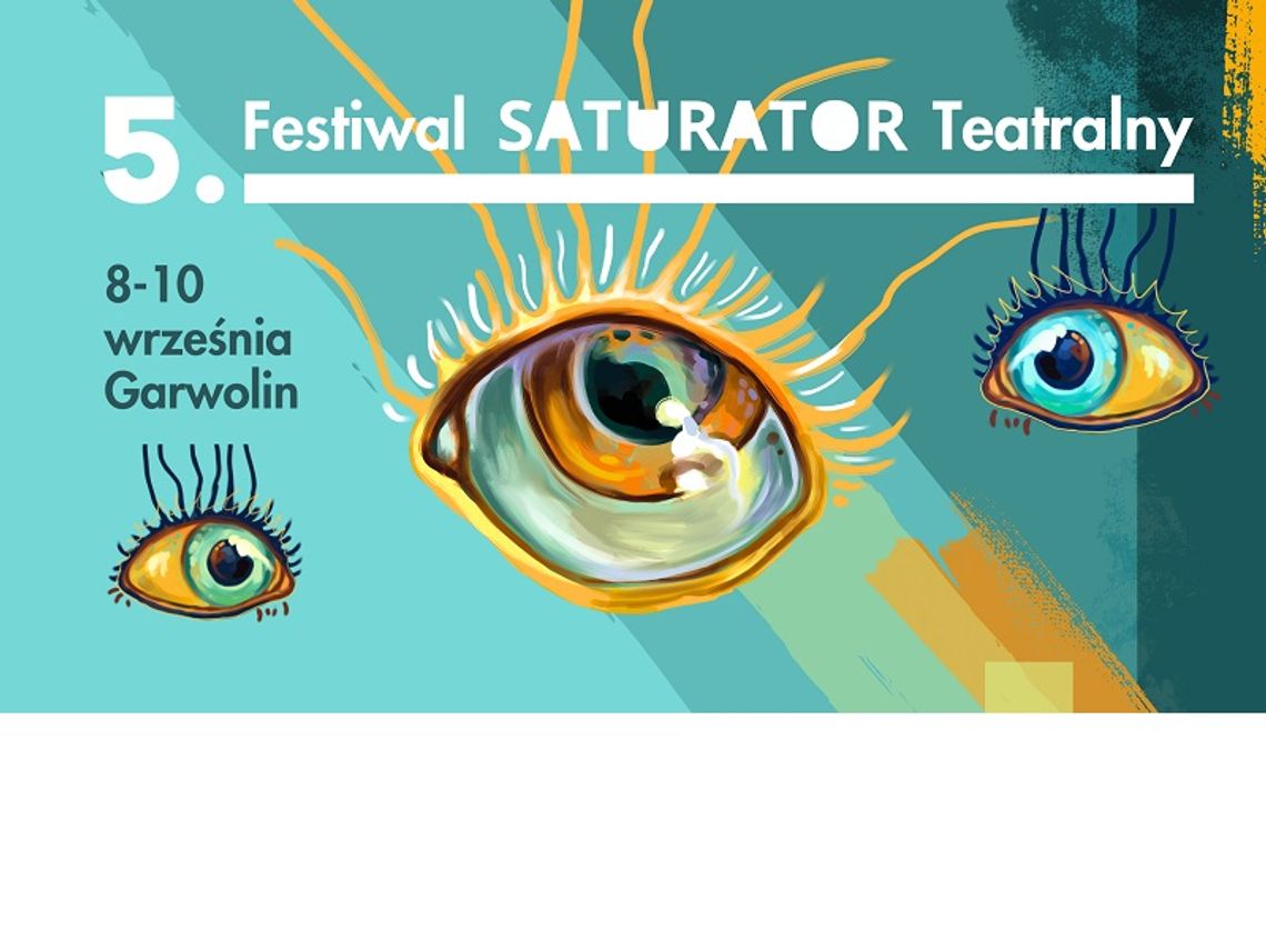 Otwórzcie oczy po raz piąty! Już wkrótce Festiwal Saturator Teatralny