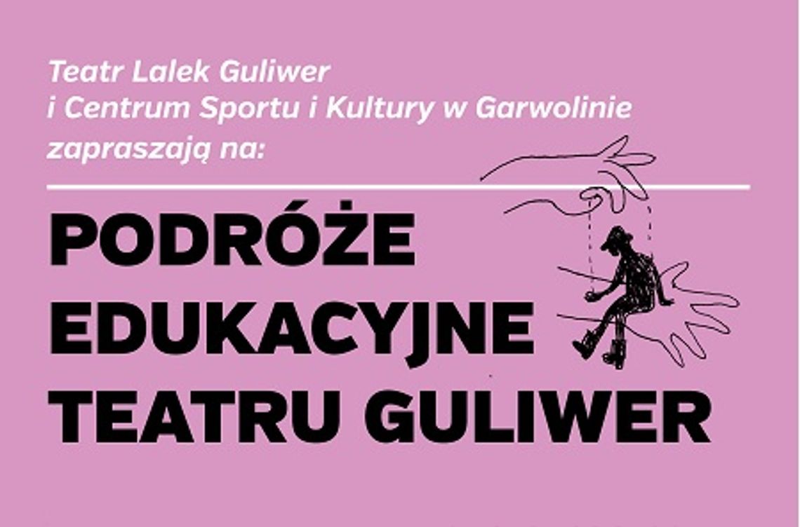 Podróże edukacyjne Teatru Guliwer w Garwolinie