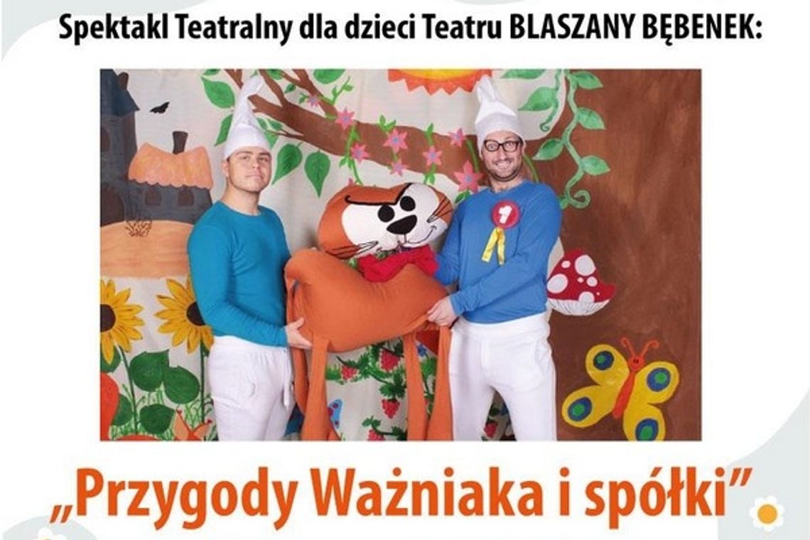 Przygody Ważniaka i spółki - teatr dla dzieci