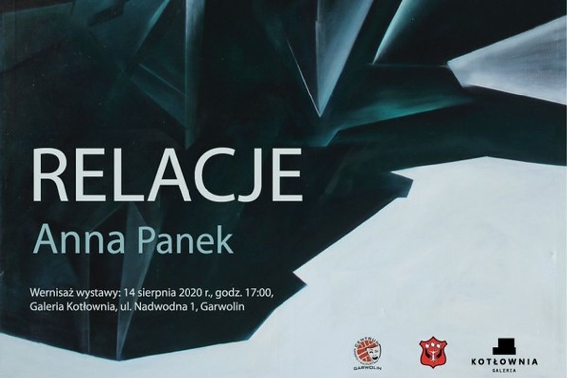 ?Relacje? Anny Panek. Wystawa w Galerii Kotłownia