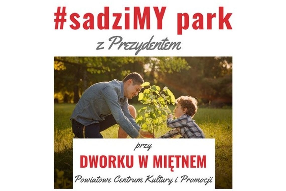 #sadziMY park z Prezydentem