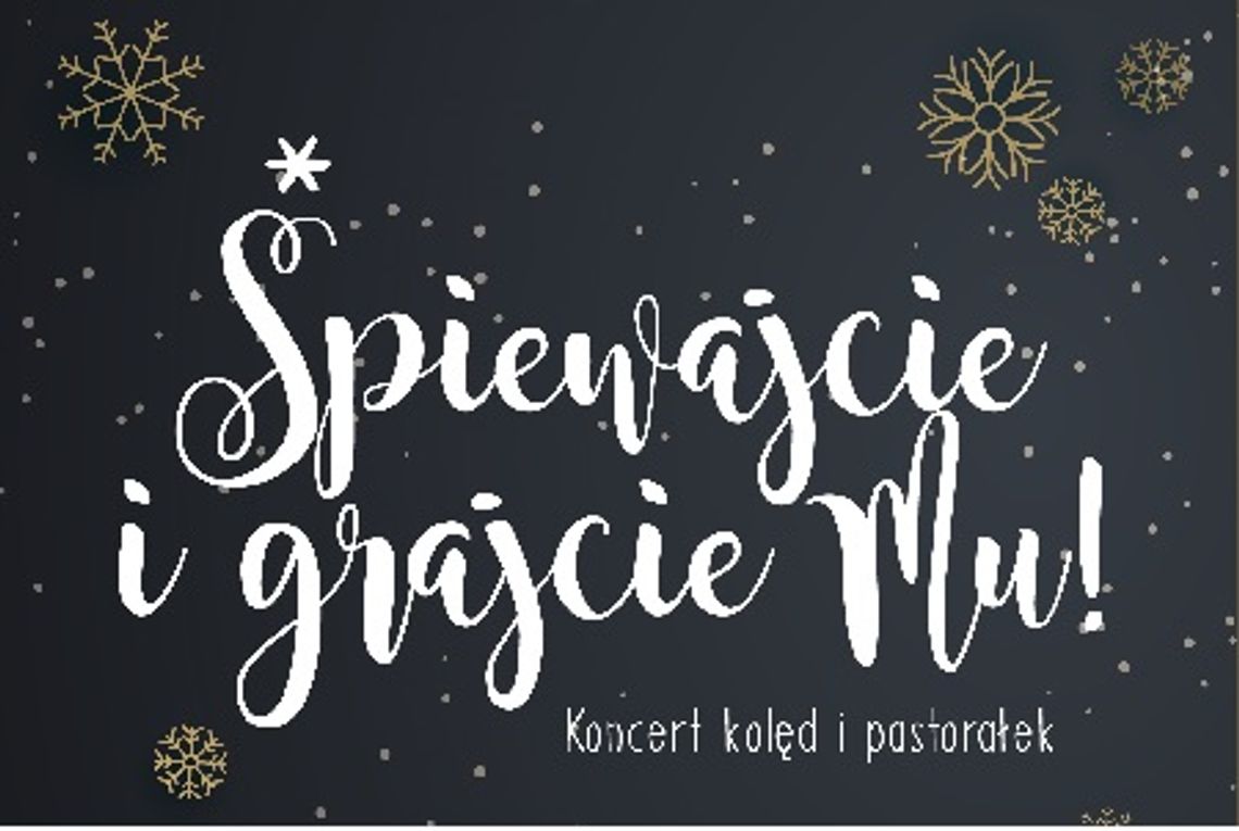 Śpiewajcie i grajcie Mu! Wielki koncert kolęd i pastorałek