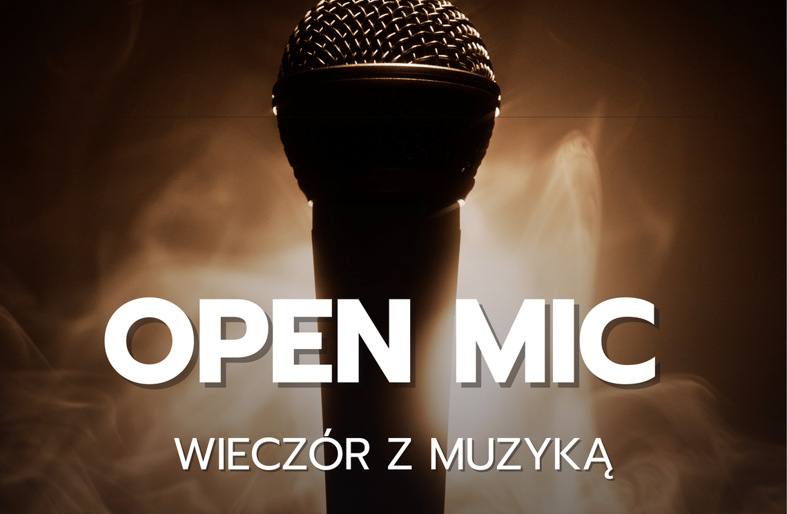 Śpiewasz lub grasz na instrumencie? Przyjdź na Open Mic!