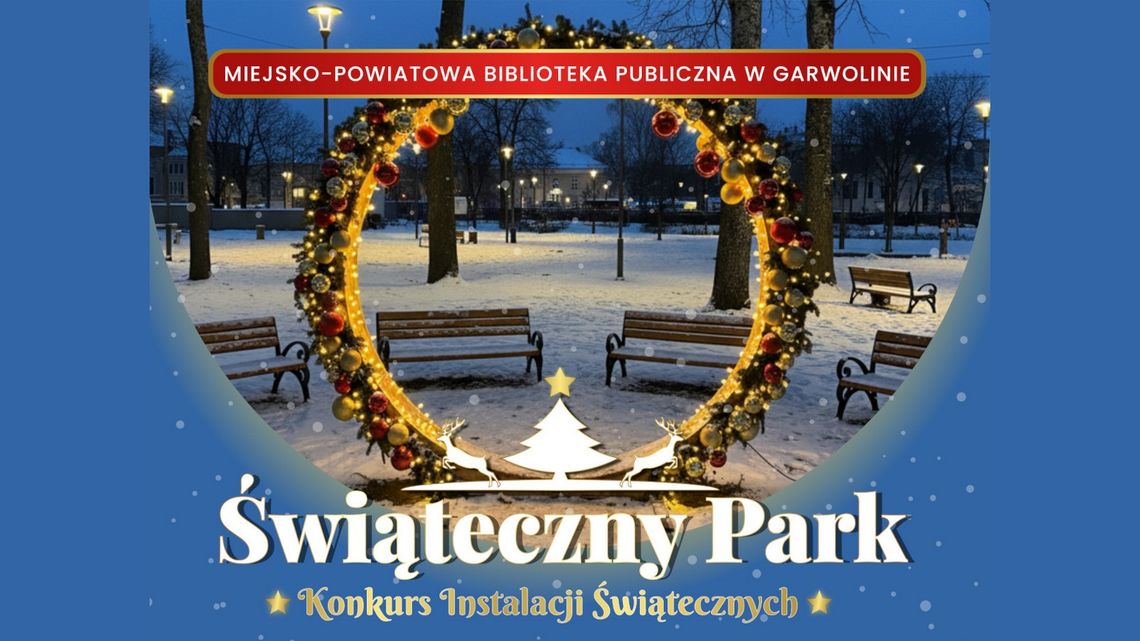 Świąteczny Park w Garwolinie. Rusza druga edycja konkursu Świąteczny Park w Garwolinie. Rusza druga edycja konkursu