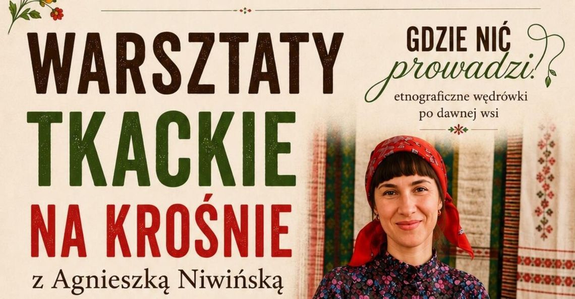 Warsztaty tkackie wracają do Górzna. Tym razem poprowadzi je Agnieszka Niwińska Warsztaty tkackie wracają do Górzna. Tym razem poprowadzi je Agnieszka Niwińska