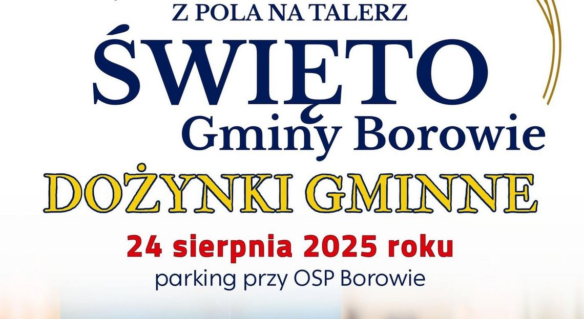 "Z pola na talerz" - dożynki gminy Borowie już 24 sierpnia