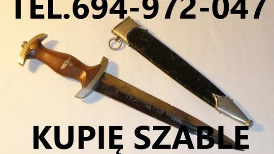 Kupię wojskowe szable,bagnety,kordziki,noże,militaria KONTAKT 694972047