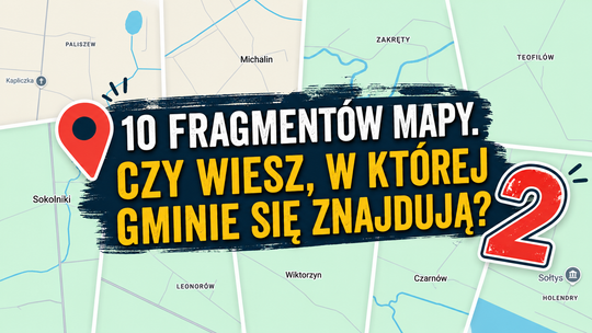 10 fragmentów mapy. Czy wiesz, w której gminie się znajdują? (część 2)